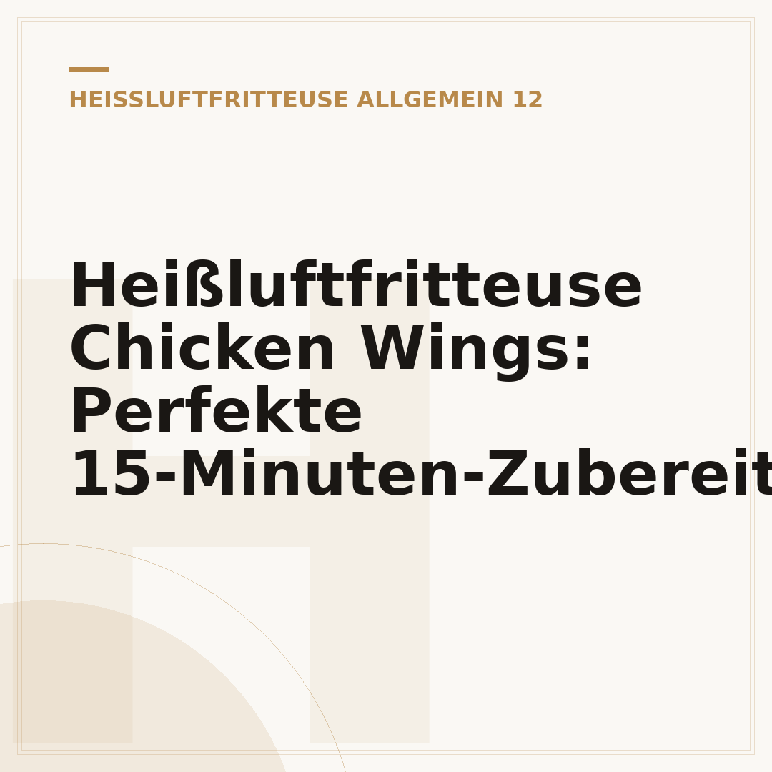 Heißluftfritteuse Chicken Wings: Perfekte 15-Minuten-Zubereitung