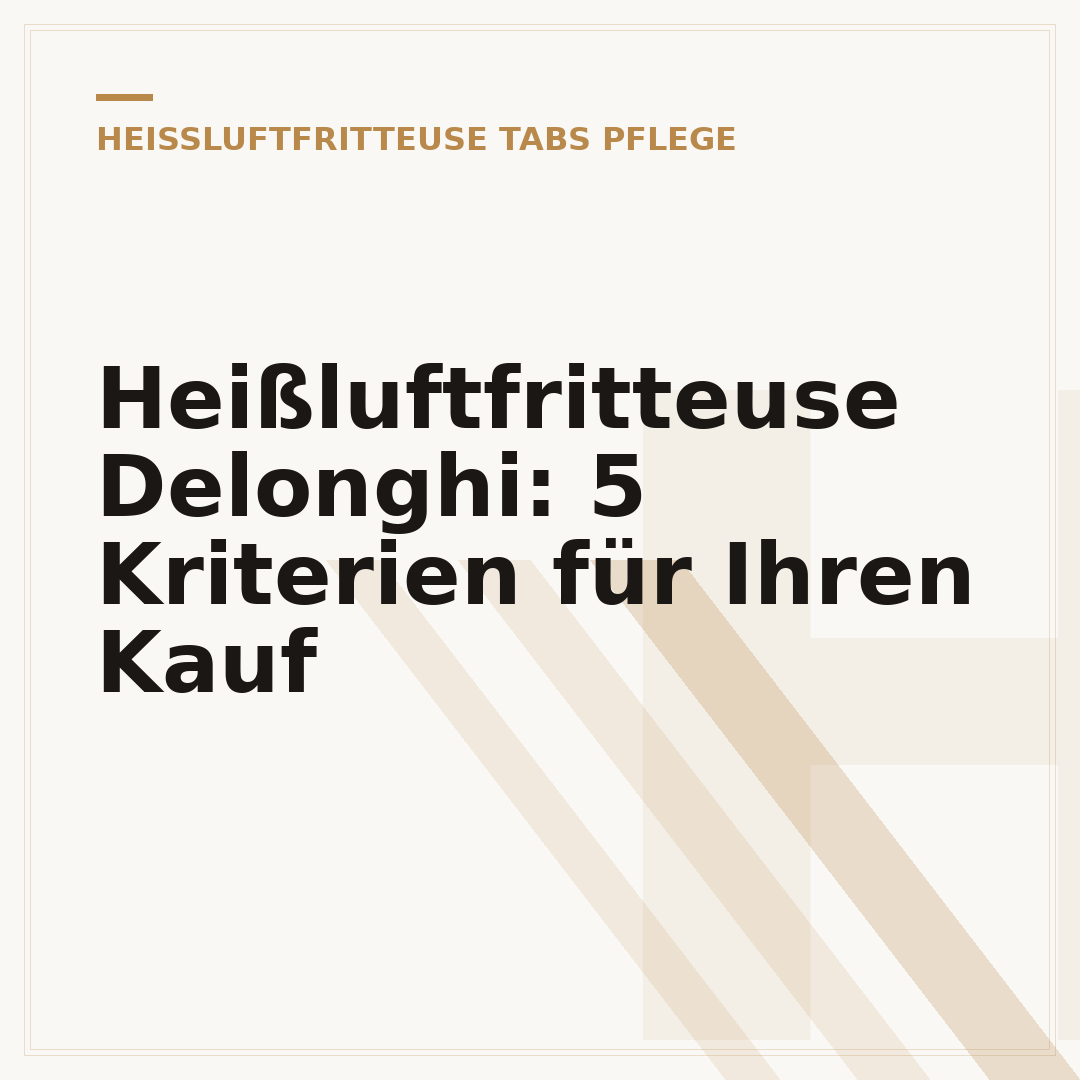 Heißluftfritteuse Delonghi: 5 Kriterien für Ihren Kauf