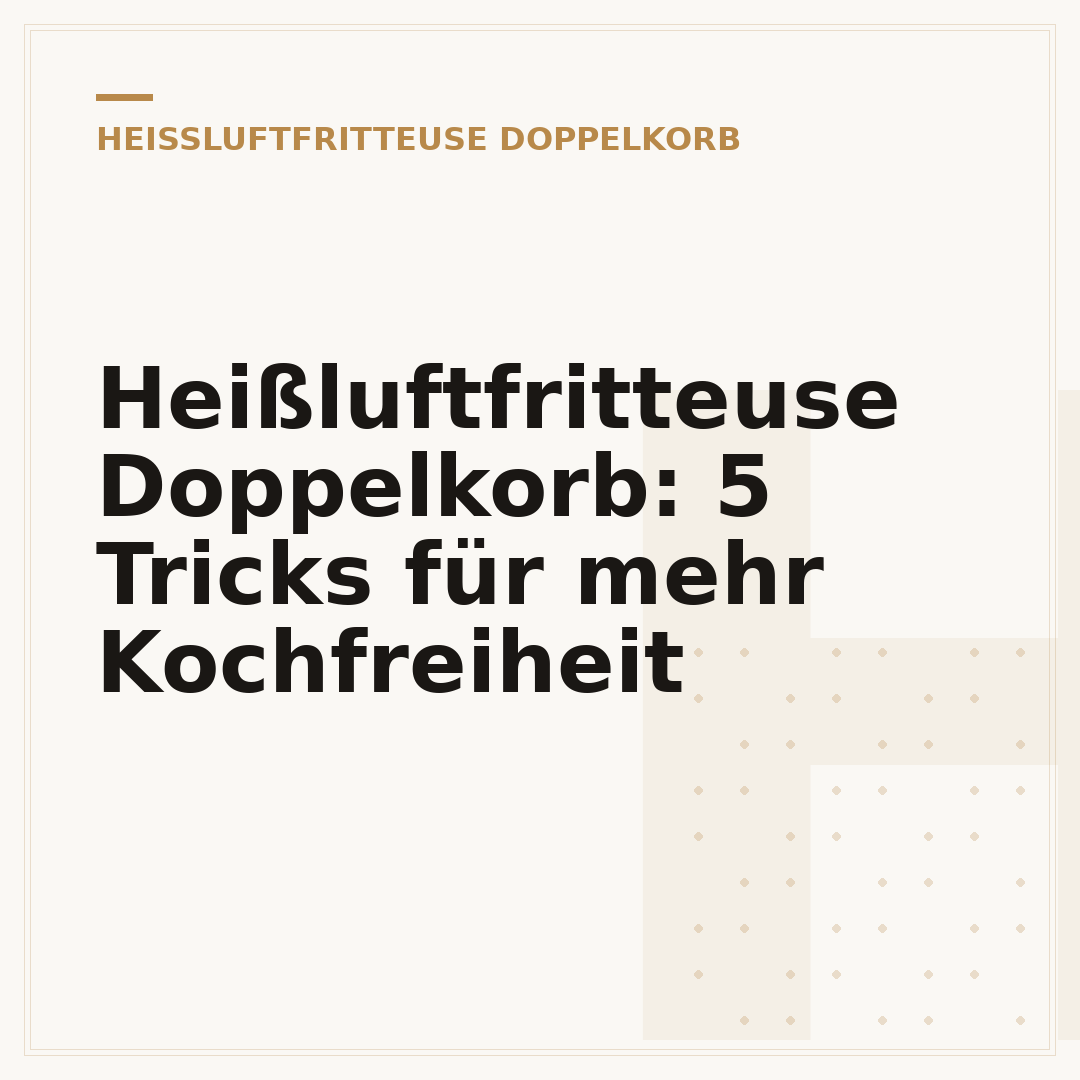 Heißluftfritteuse Doppelkorb: 5 Tricks für mehr Kochfreiheit