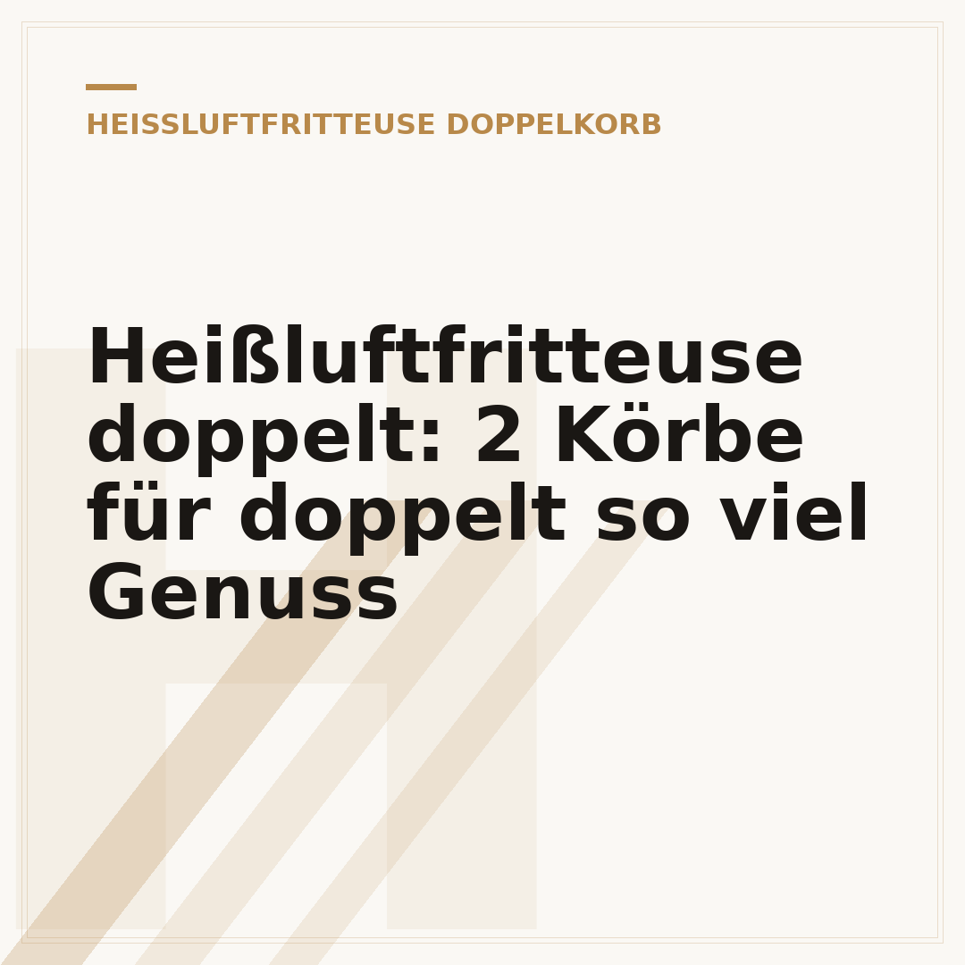 Heißluftfritteuse doppelt: 2 Körbe für doppelt so viel Genuss