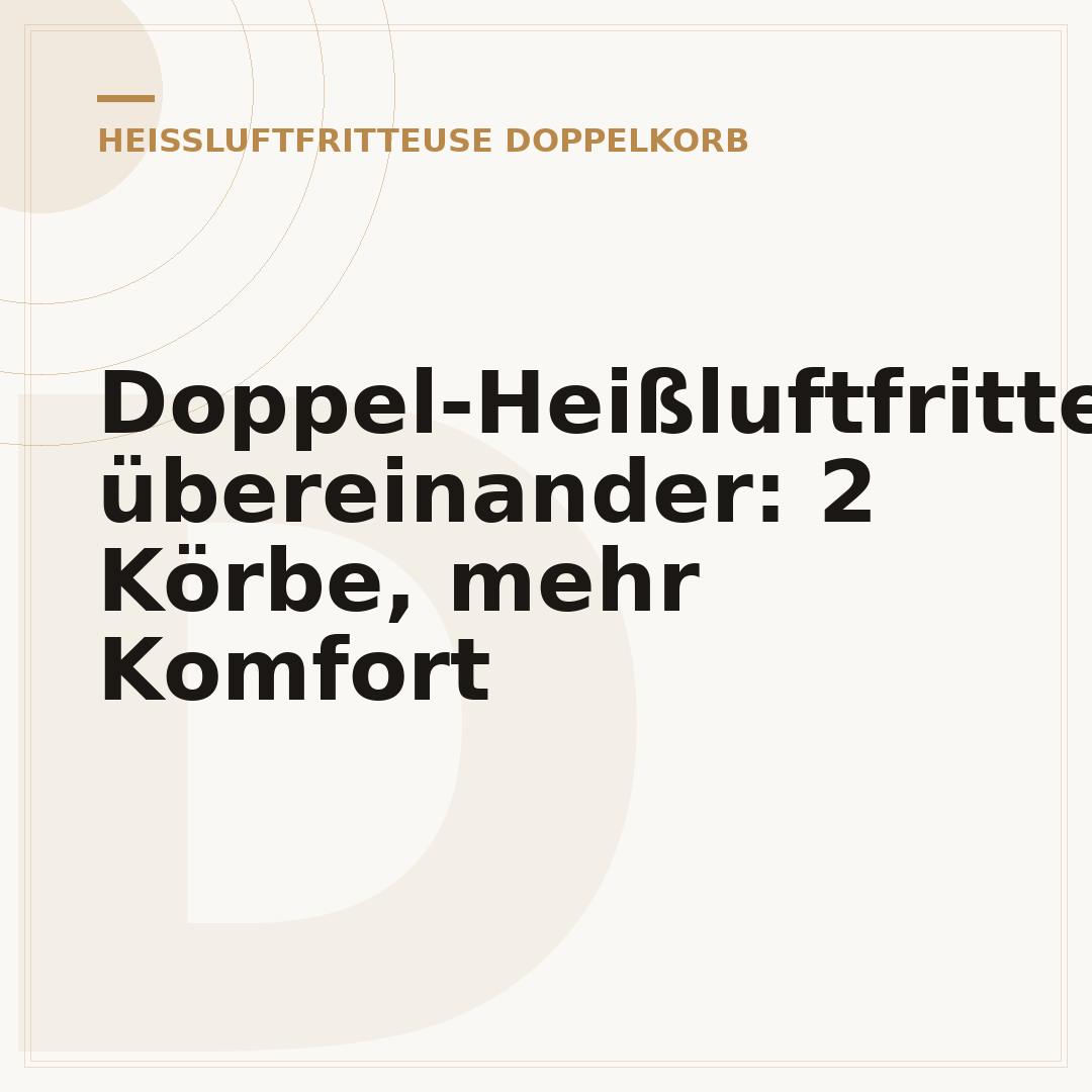 Doppel-Heißluftfritteuse übereinander: 2 Körbe, mehr Komfort