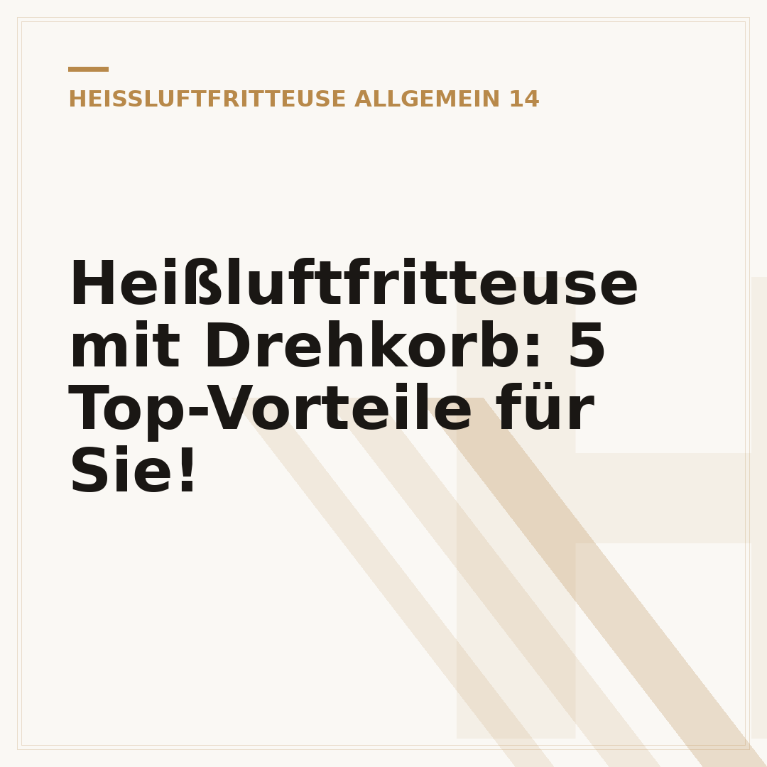 Heißluftfritteuse mit Drehkorb: 5 Top-Vorteile für Sie!