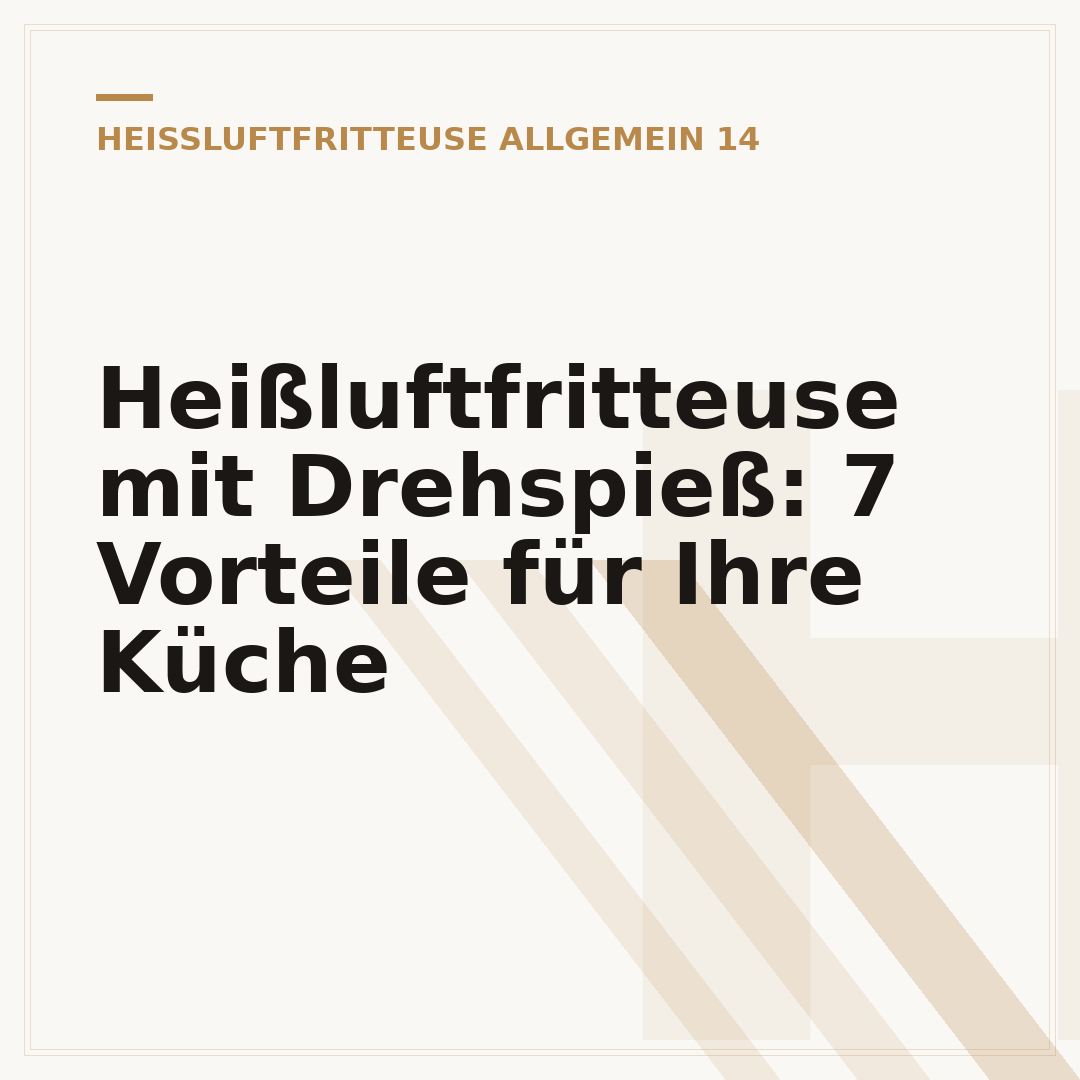 Heißluftfritteuse mit Drehspieß: 7 Vorteile für Ihre Küche