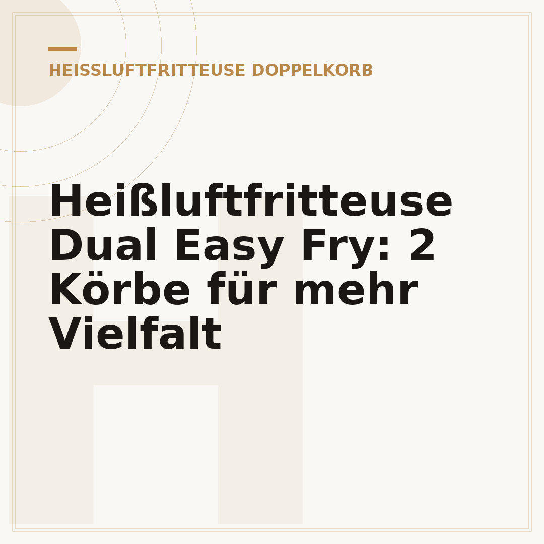 Heißluftfritteuse Dual Easy Fry: 2 Körbe für mehr Vielfalt