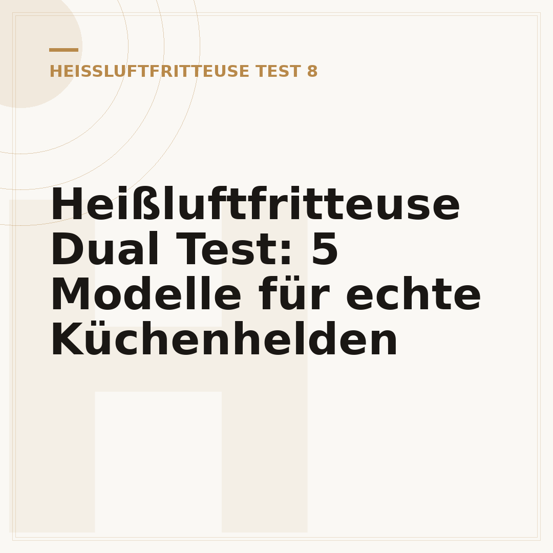 Heißluftfritteuse Dual Test: 5 Modelle für echte Küchenhelden