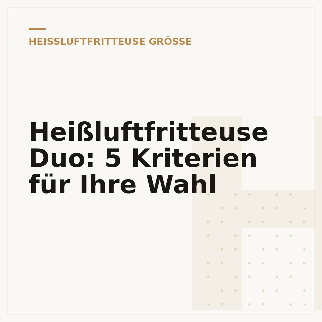 Heißluftfritteuse Duo: 5 Kriterien für Ihre Wahl