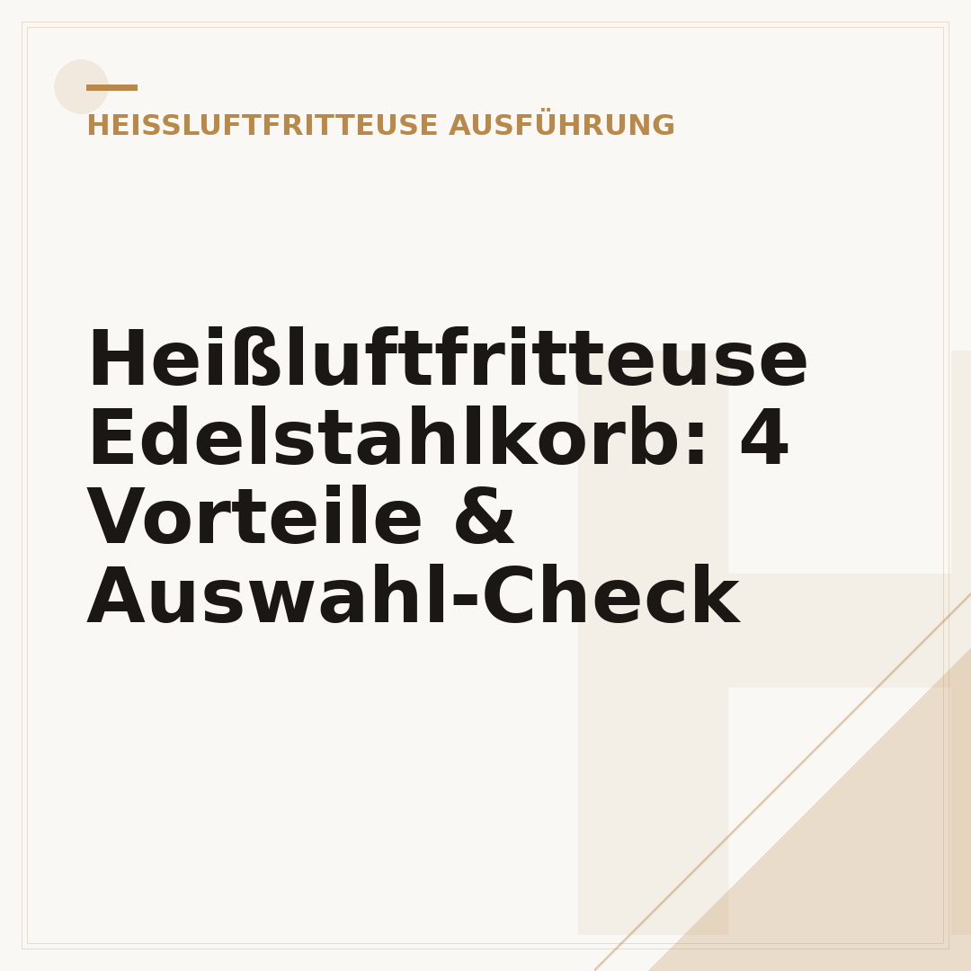 Heißluftfritteuse Edelstahlkorb: 4 Vorteile & Auswahl-Check