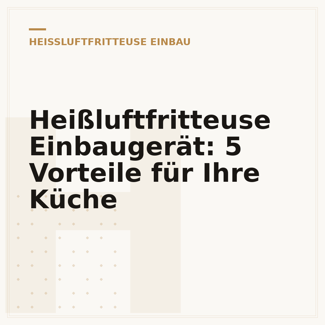 Heißluftfritteuse Einbaugerät: 5 Vorteile für Ihre Küche