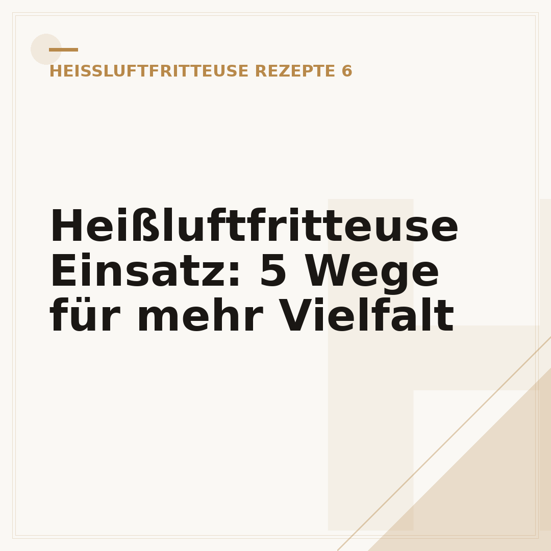 Heißluftfritteuse Einsatz: 5 Wege für mehr Vielfalt