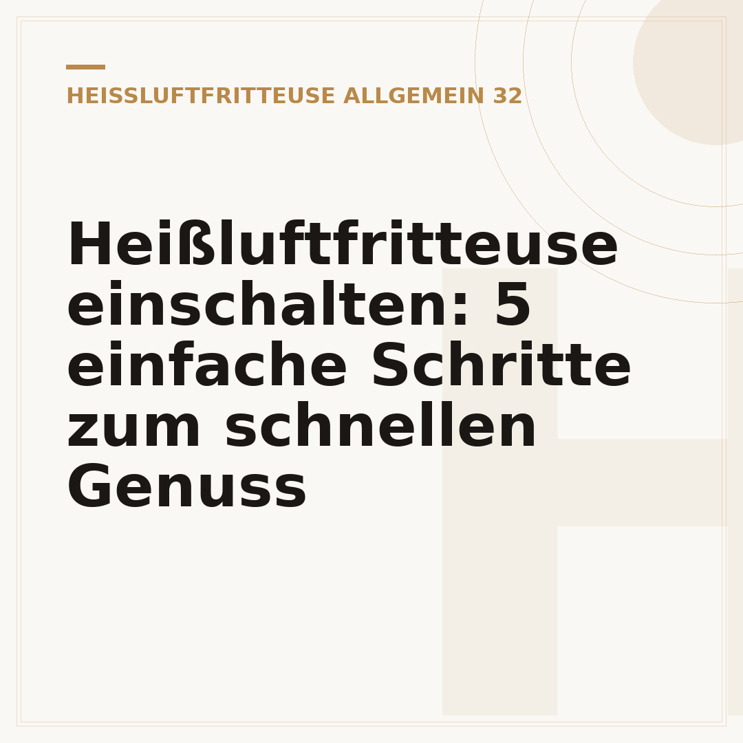 Heißluftfritteuse einschalten: 5 einfache Schritte zum schnellen Genuss