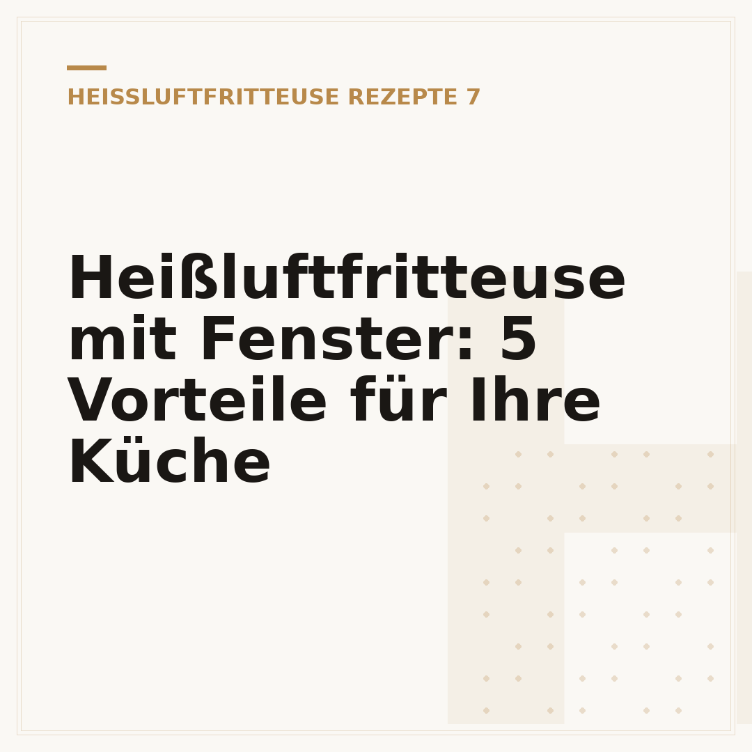 Heißluftfritteuse mit Fenster: 5 Vorteile für Ihre Küche