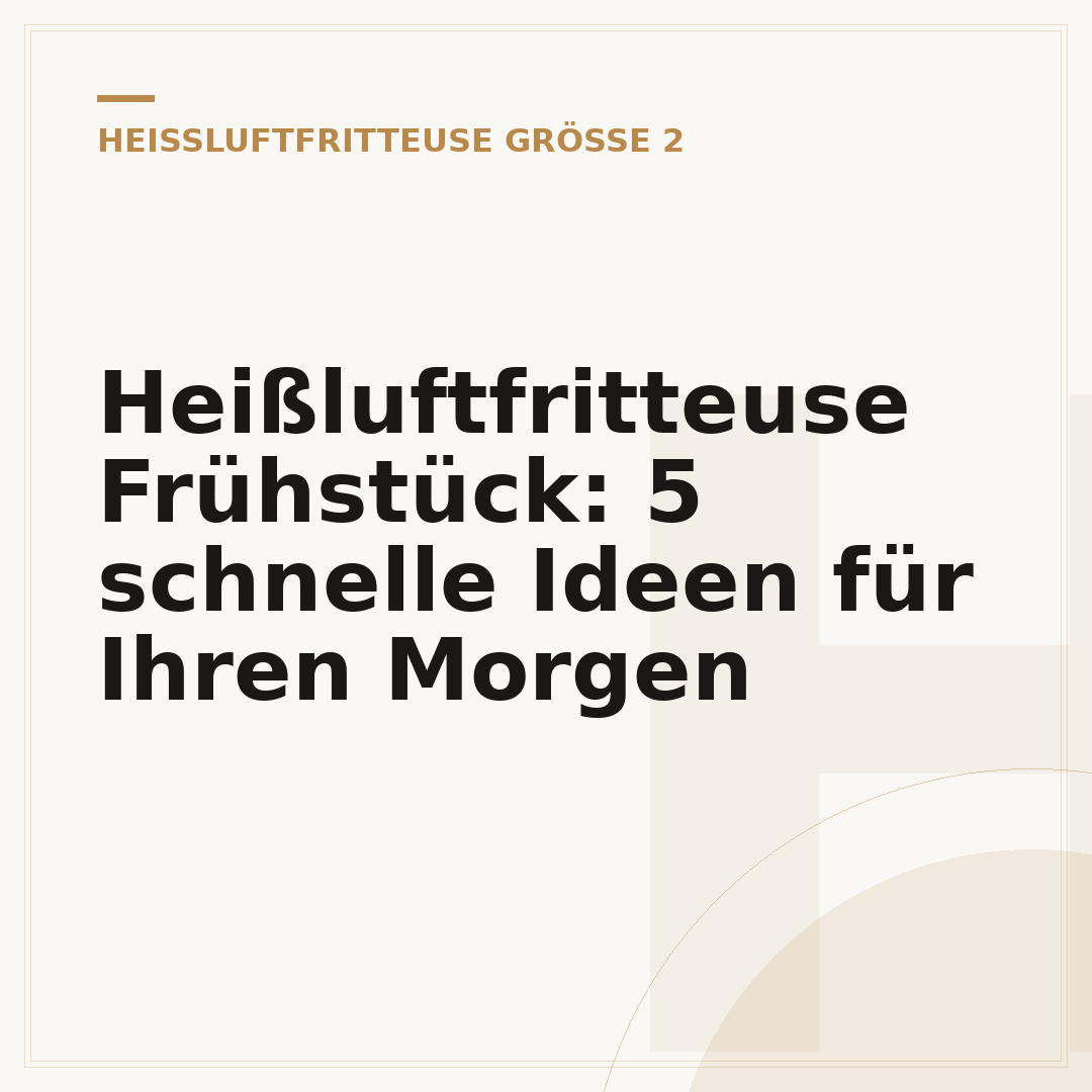 Heißluftfritteuse Frühstück: 5 schnelle Ideen für Ihren Morgen