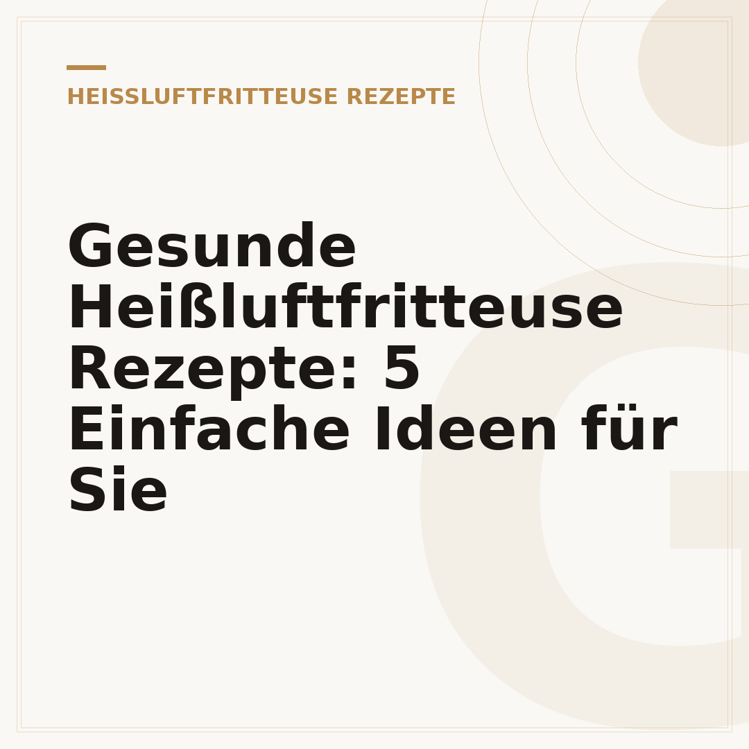Gesunde Heißluftfritteuse Rezepte: 5 Einfache Ideen für Sie