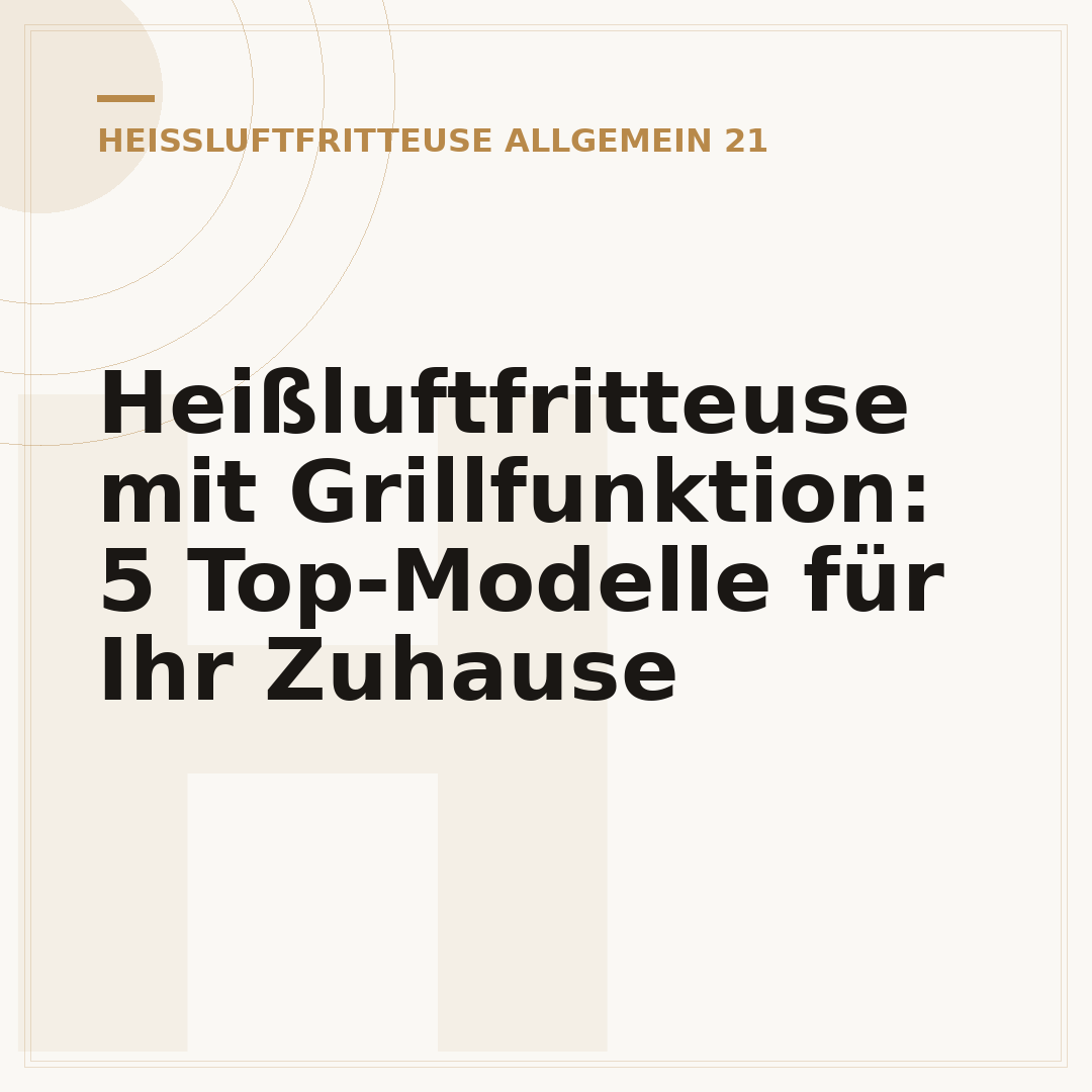 Heißluftfritteuse mit Grillfunktion: 5 Top-Modelle für Ihr Zuhause
