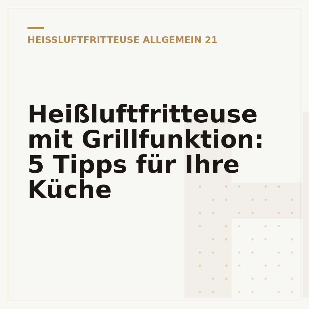 Heißluftfritteuse mit Grillfunktion: 5 Tipps für Ihre Küche