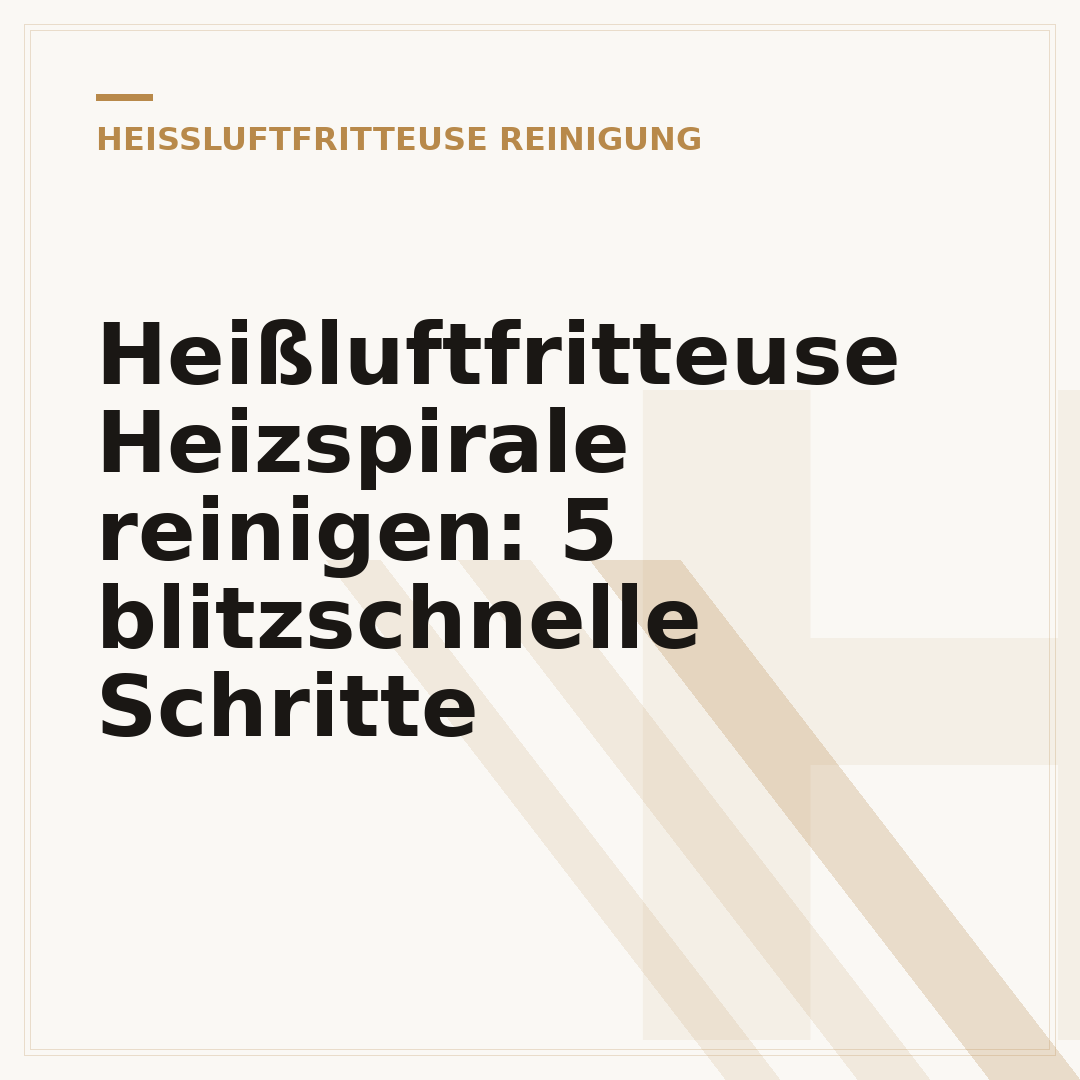 Heißluftfritteuse Heizspirale reinigen: 5 blitzschnelle Schritte