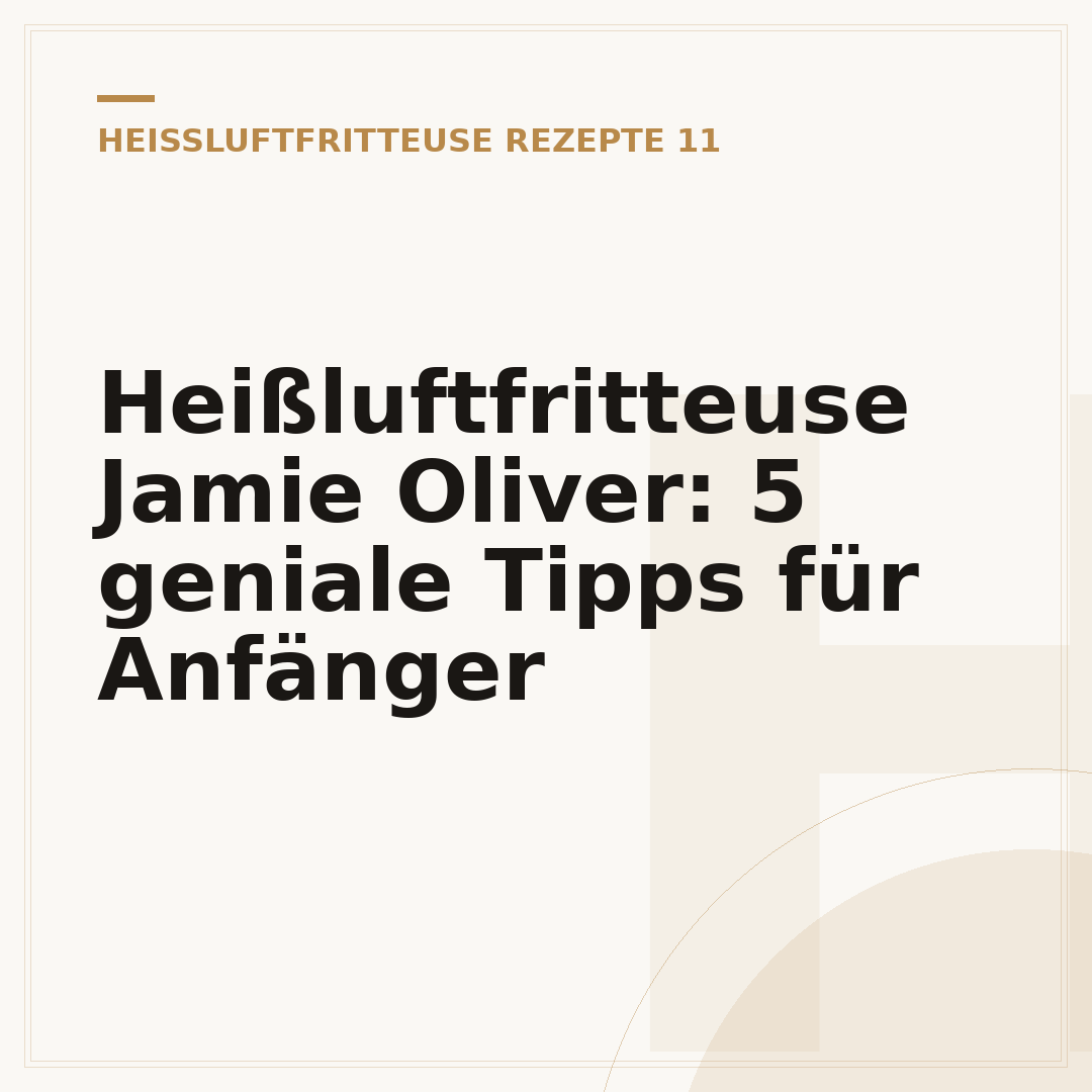 Heißluftfritteuse Jamie Oliver: 5 geniale Tipps für Anfänger