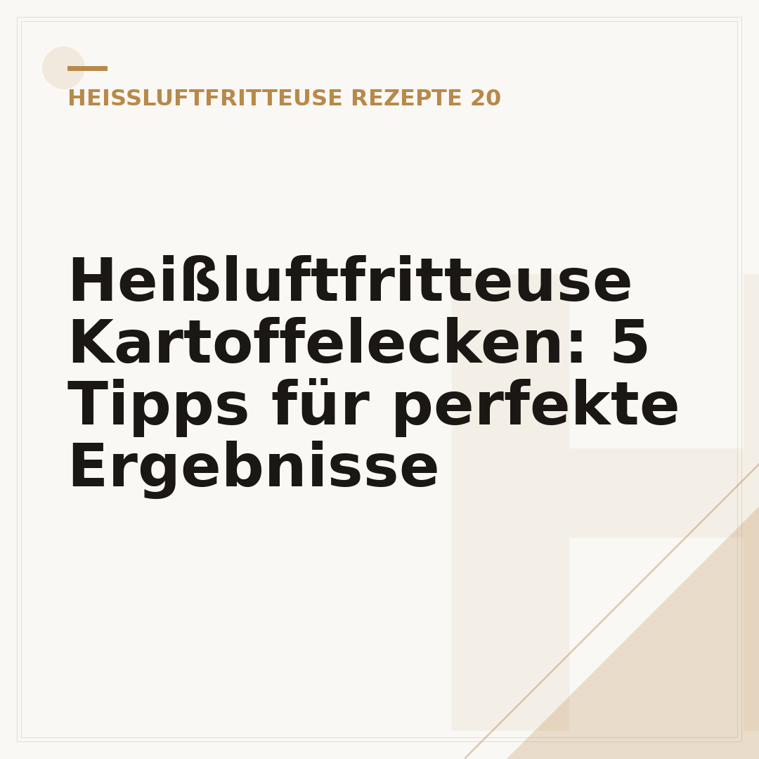Heißluftfritteuse Kartoffelecken: 5 Tipps für perfekte Ergebnisse