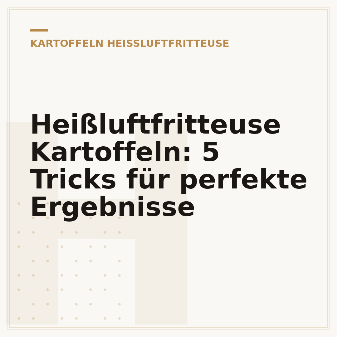 Heißluftfritteuse Kartoffeln: 5 Tricks für perfekte Ergebnisse