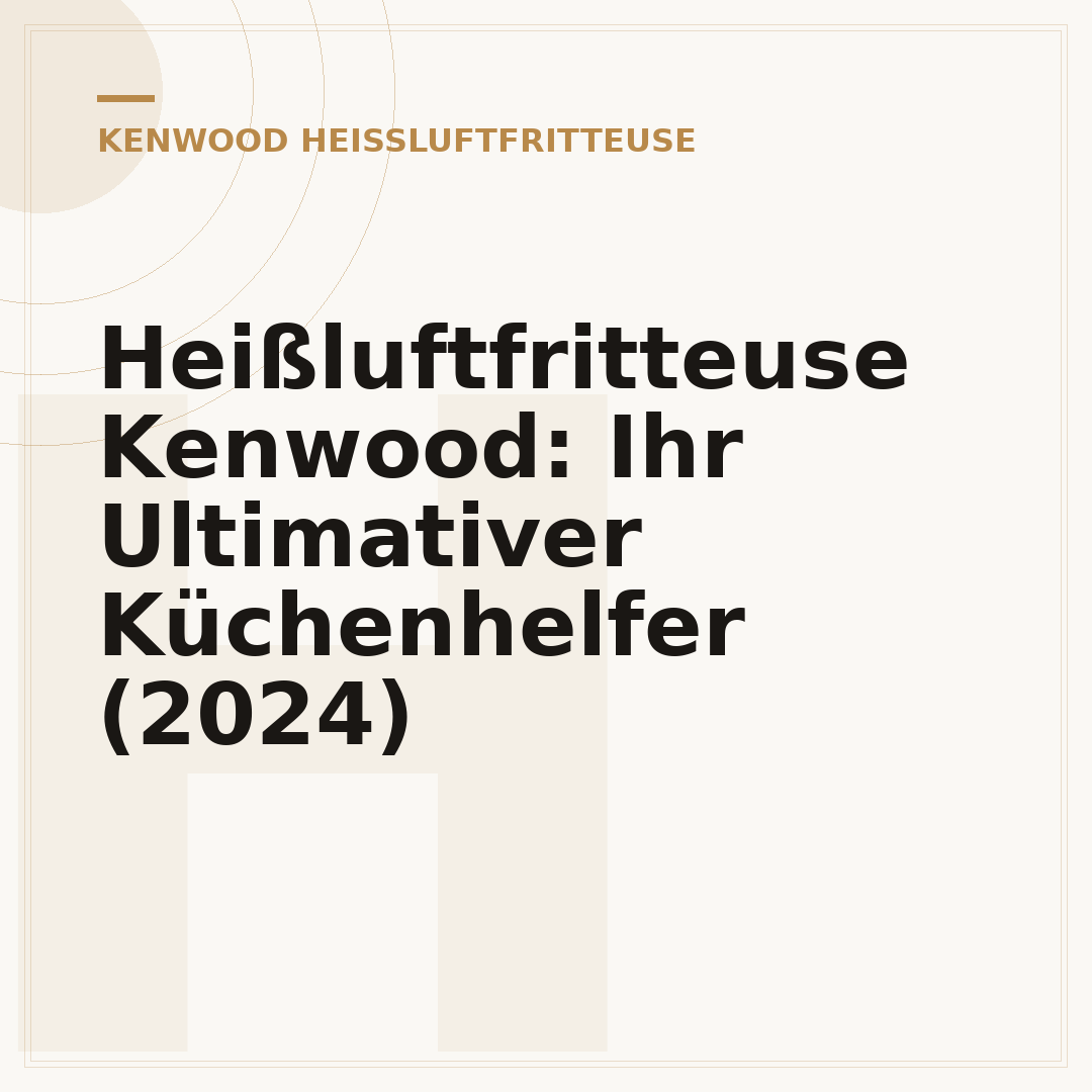 Heißluftfritteuse Kenwood: Ihr Ultimativer Küchenhelfer (2024)