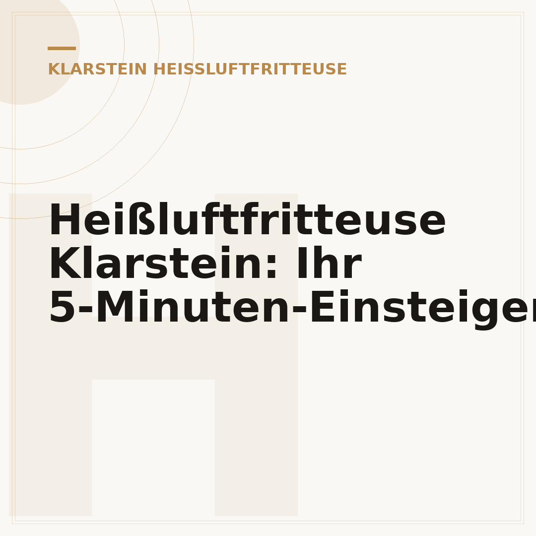 Heißluftfritteuse Klarstein: Ihr 5-Minuten-Einsteiger-Guide