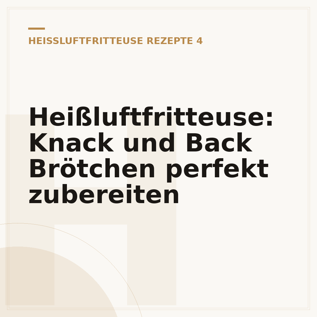 Heißluftfritteuse: Knack und Back Brötchen perfekt zubereiten
