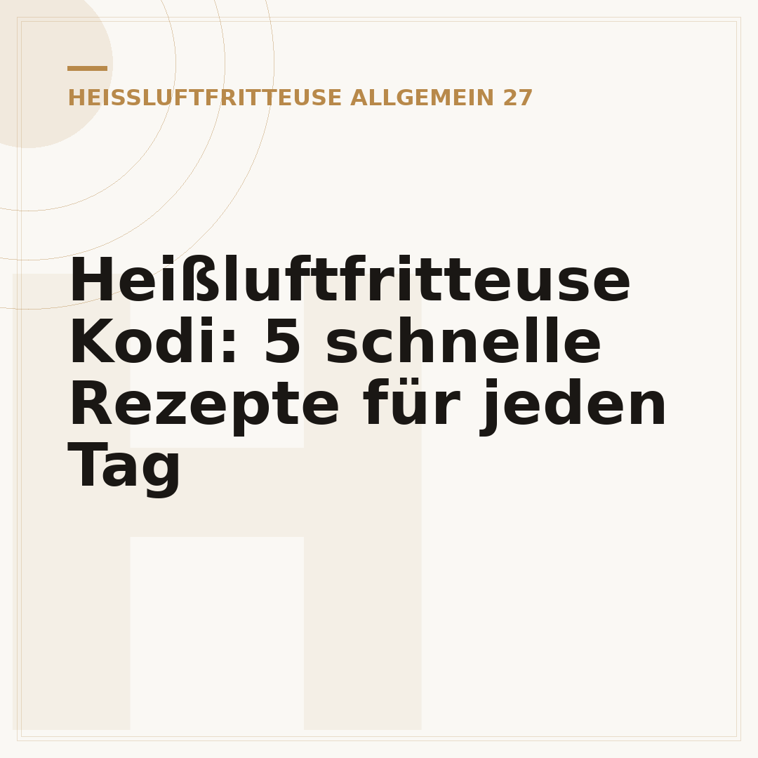 Heißluftfritteuse Kodi: 5 schnelle Rezepte für jeden Tag