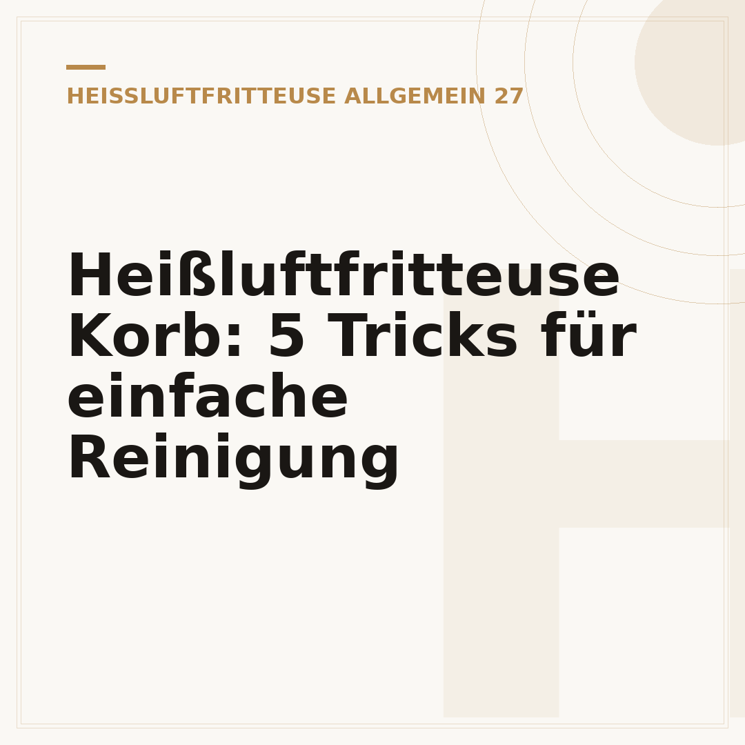 Heißluftfritteuse Korb: 5 Tricks für einfache Reinigung