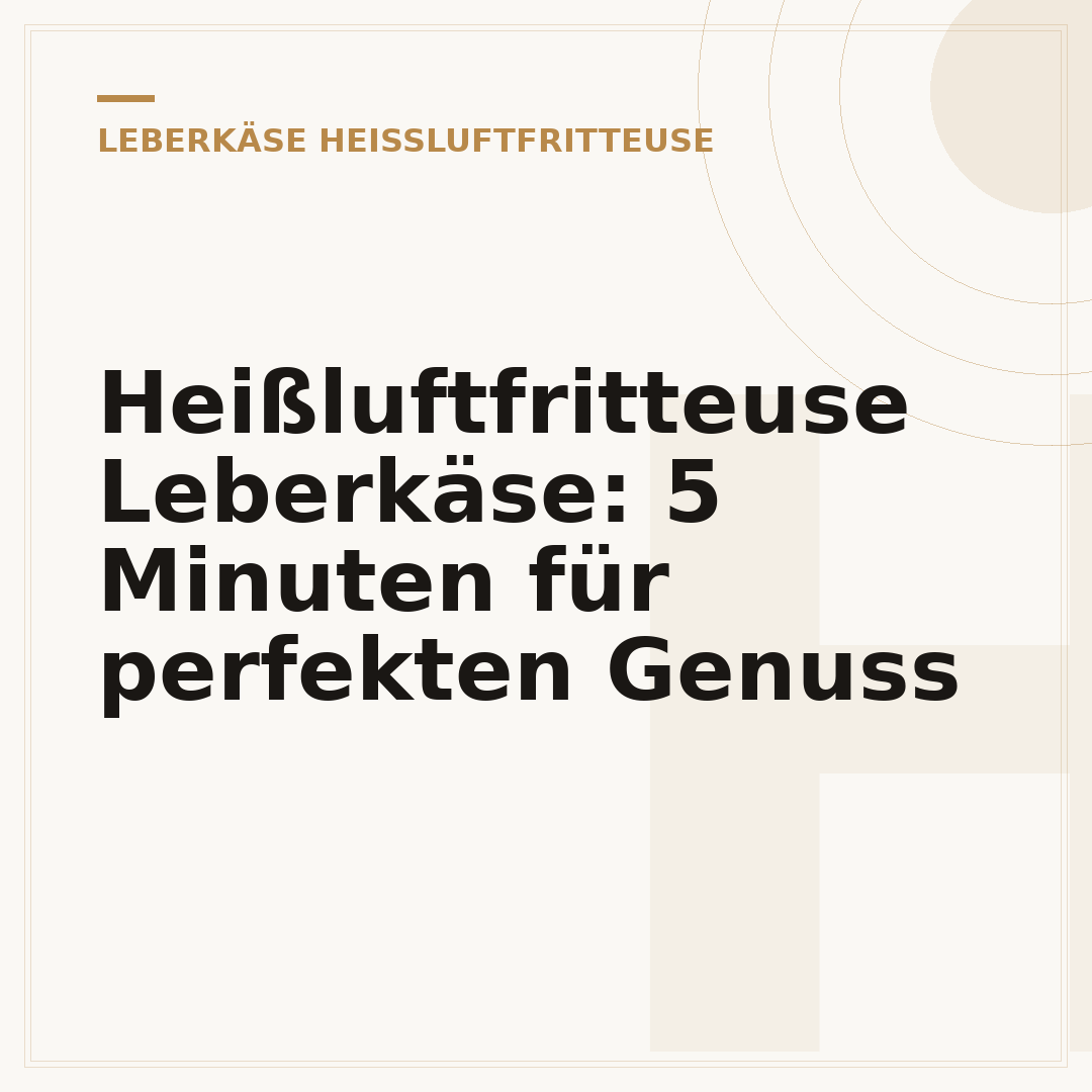 Heißluftfritteuse Leberkäse: 5 Minuten für perfekten Genuss