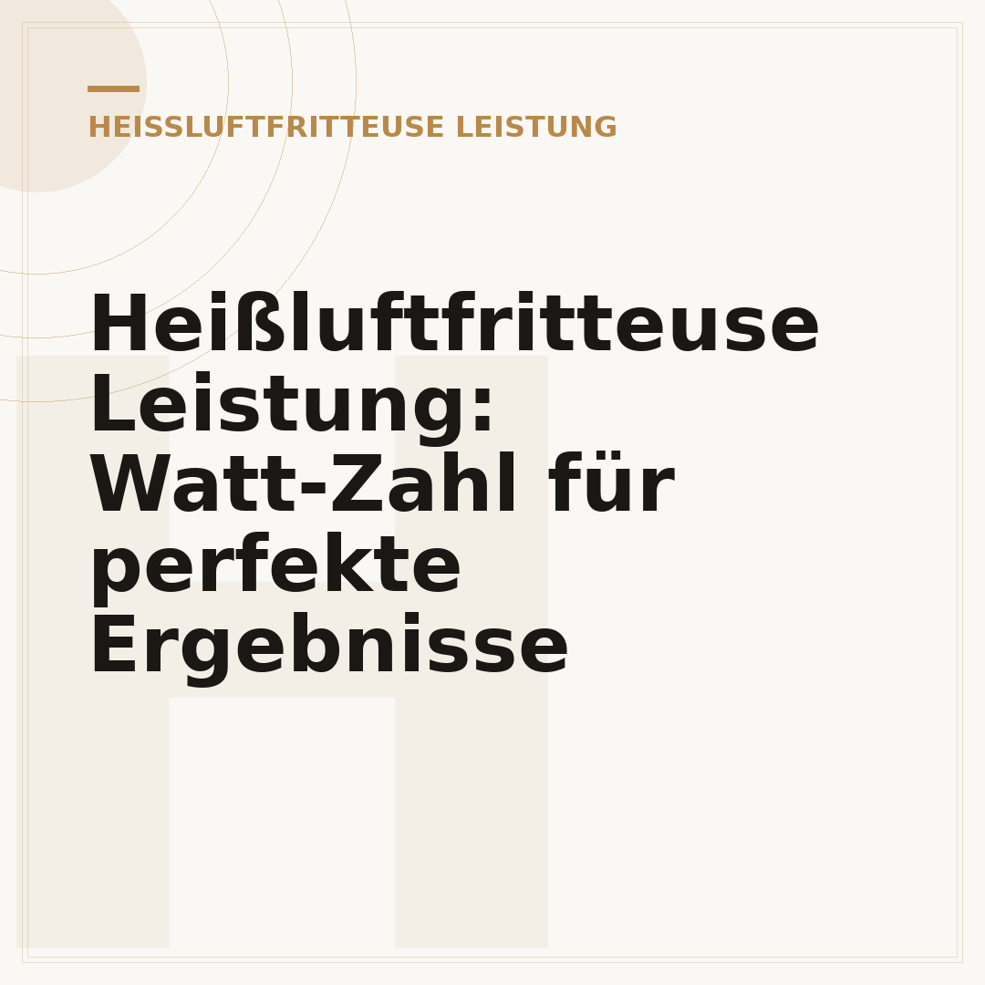 Heißluftfritteuse Leistung: Watt-Zahl für perfekte Ergebnisse