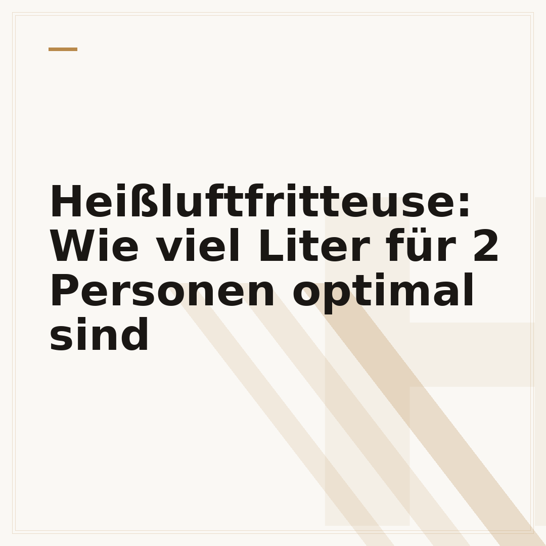 Heißluftfritteuse: Wie viel Liter für 2 Personen optimal sind