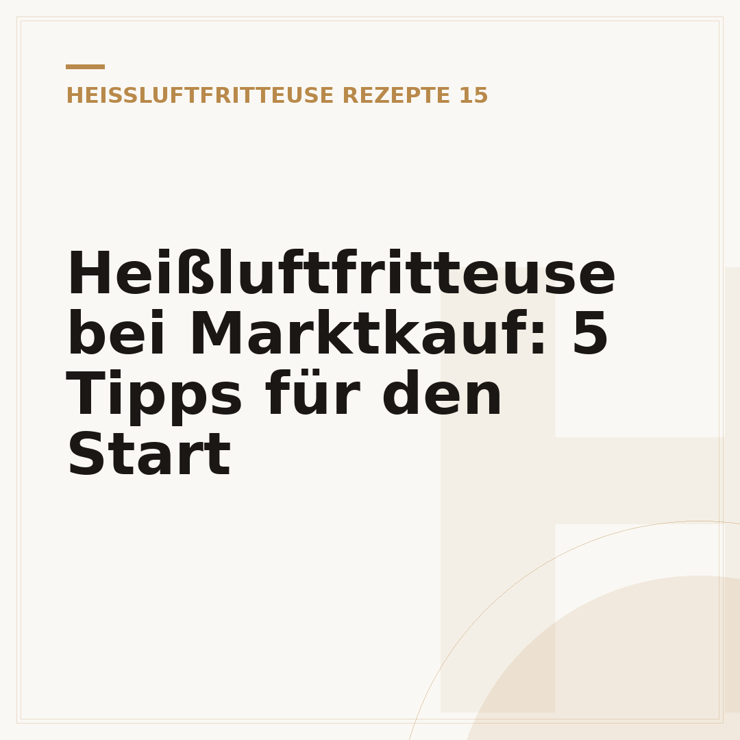 Heißluftfritteuse bei Marktkauf: 5 Tipps für den Start