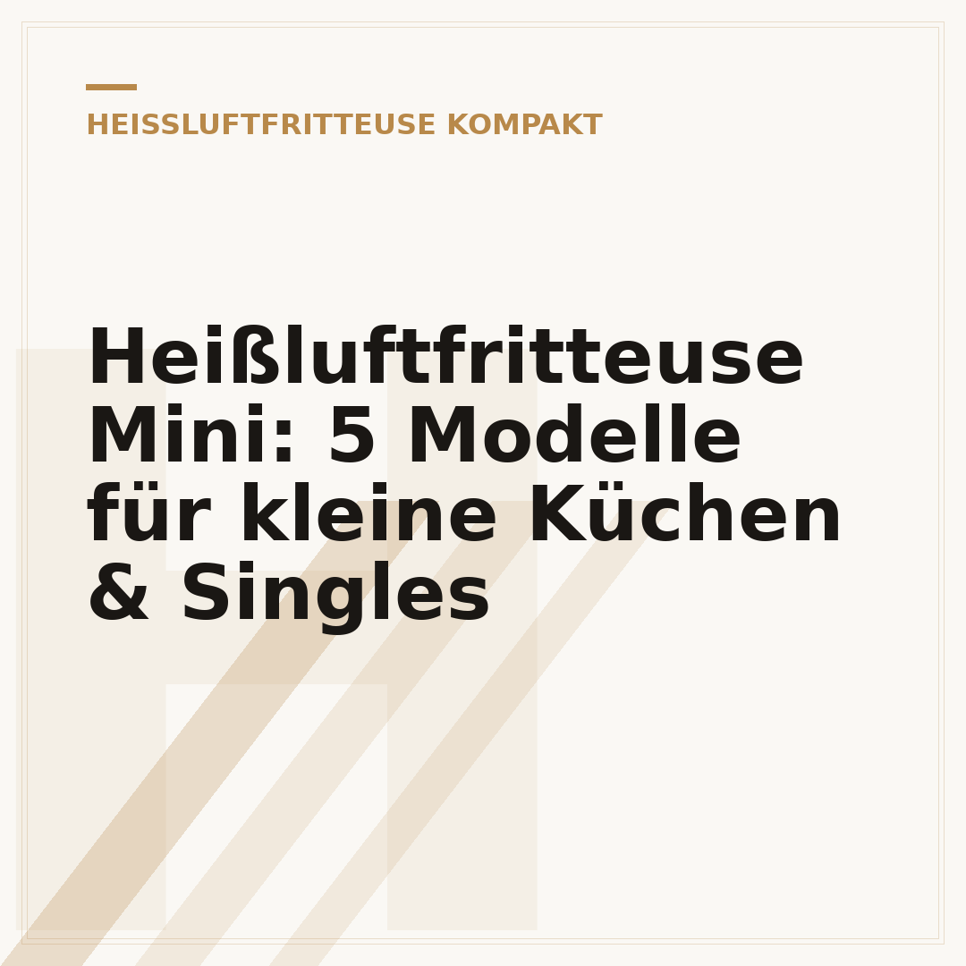 Heißluftfritteuse Mini: 5 Modelle für kleine Küchen & Singles