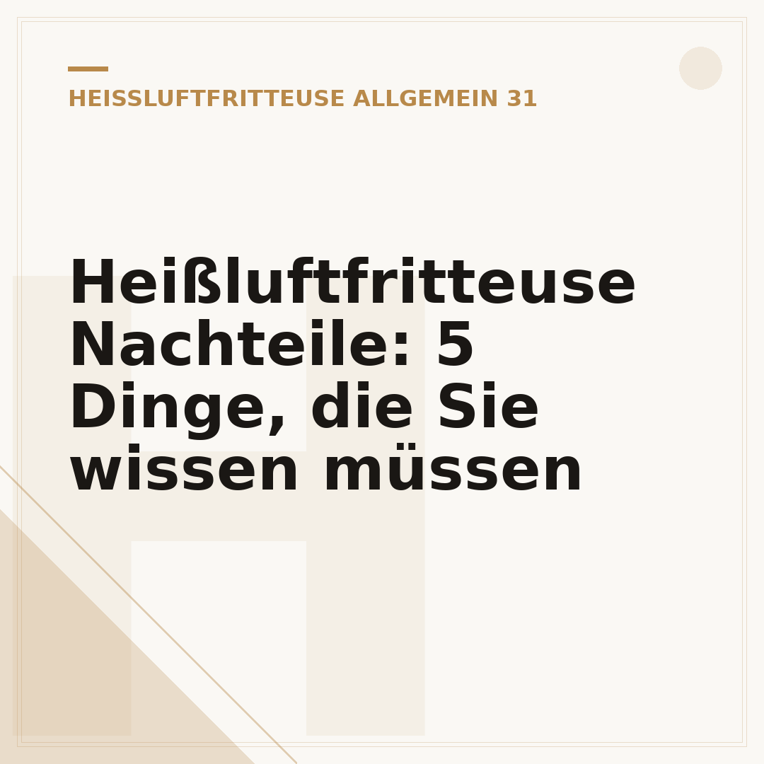 Heißluftfritteuse Nachteile: 5 Dinge, die Sie wissen müssen