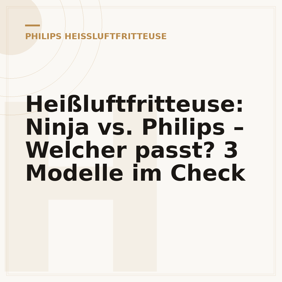 Heißluftfritteuse: Ninja vs. Philips – Welcher passt? 3 Modelle im Check