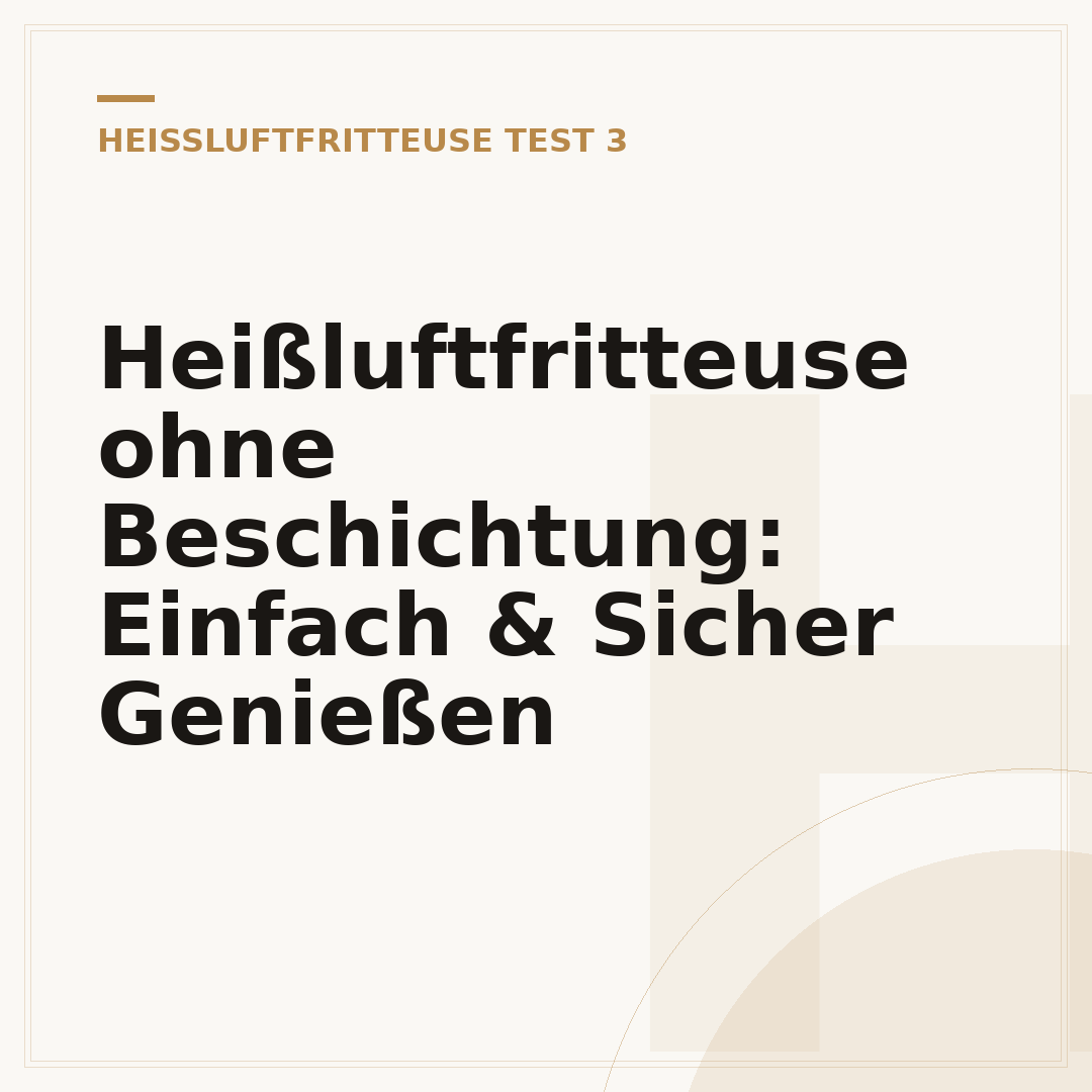 Heißluftfritteuse ohne Beschichtung: Einfach & Sicher Genießen