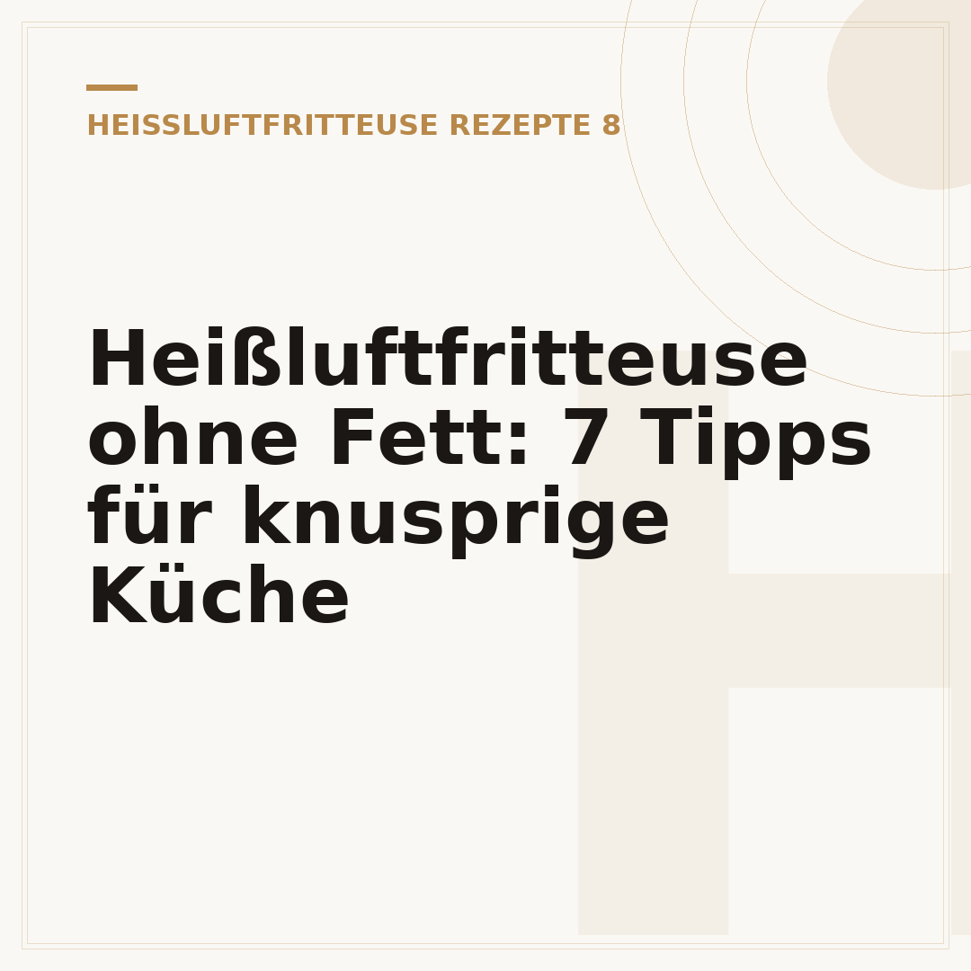 Heißluftfritteuse ohne Fett: 7 Tipps für knusprige Küche