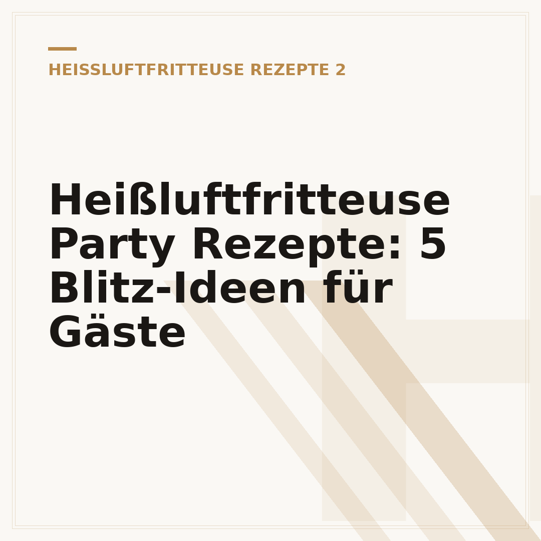 Heißluftfritteuse Party Rezepte: 5 Blitz-Ideen für Gäste