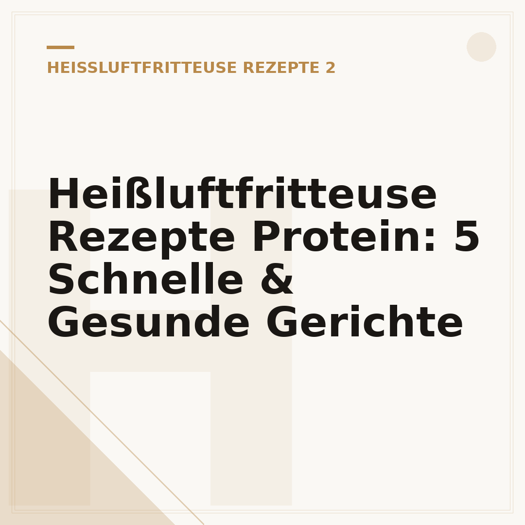 Heißluftfritteuse Rezepte Protein: 5 Schnelle & Gesunde Gerichte