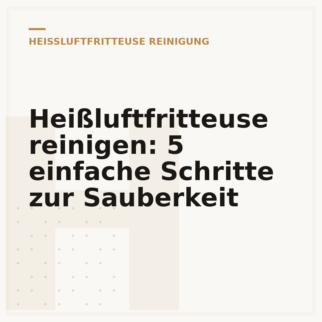 Heißluftfritteuse reinigen: 5 einfache Schritte zur Sauberkeit