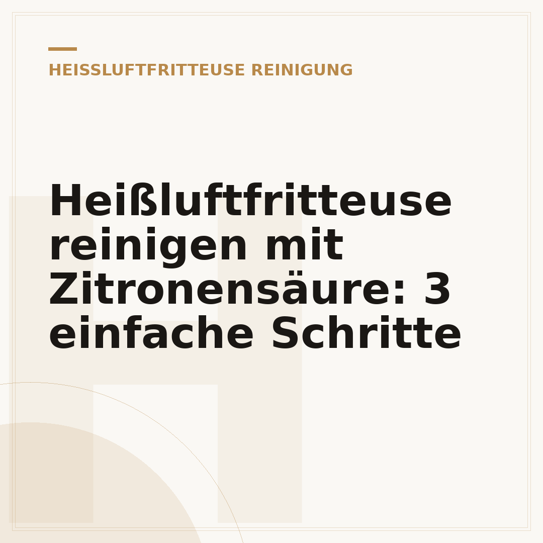 Heißluftfritteuse reinigen mit Zitronensäure: 3 einfache Schritte