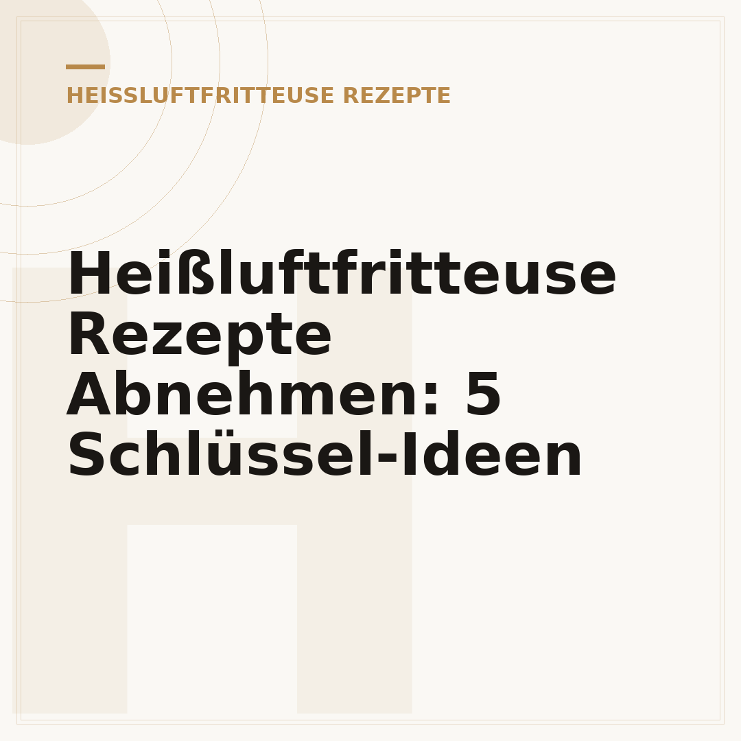 Heißluftfritteuse Rezepte Abnehmen: 5 Schlüssel-Ideen