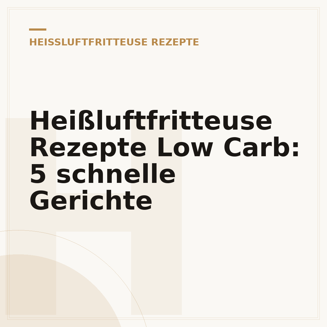 Heißluftfritteuse Rezepte Low Carb: 5 schnelle Gerichte