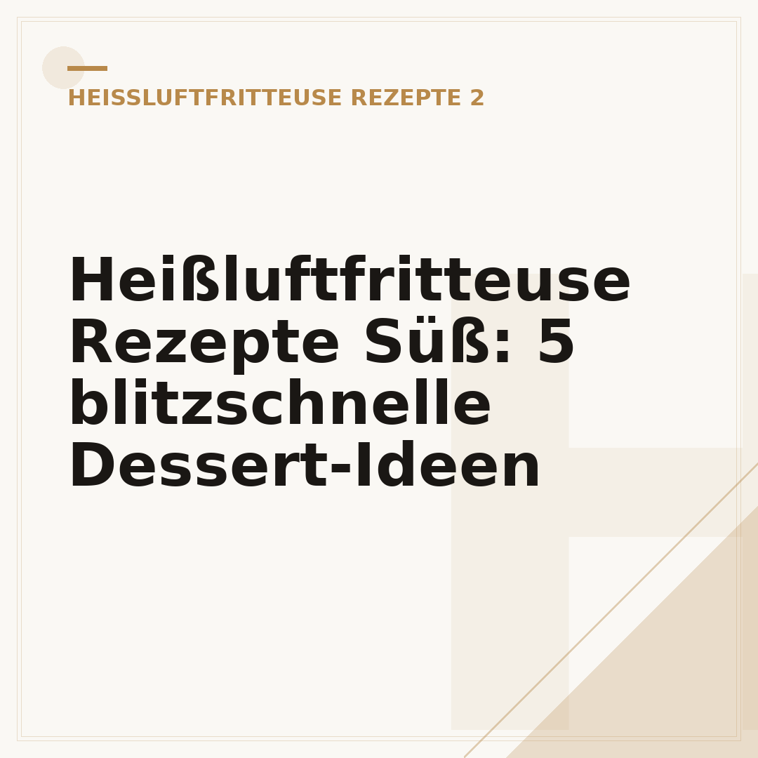 Heißluftfritteuse Rezepte Süß: 5 blitzschnelle Dessert-Ideen