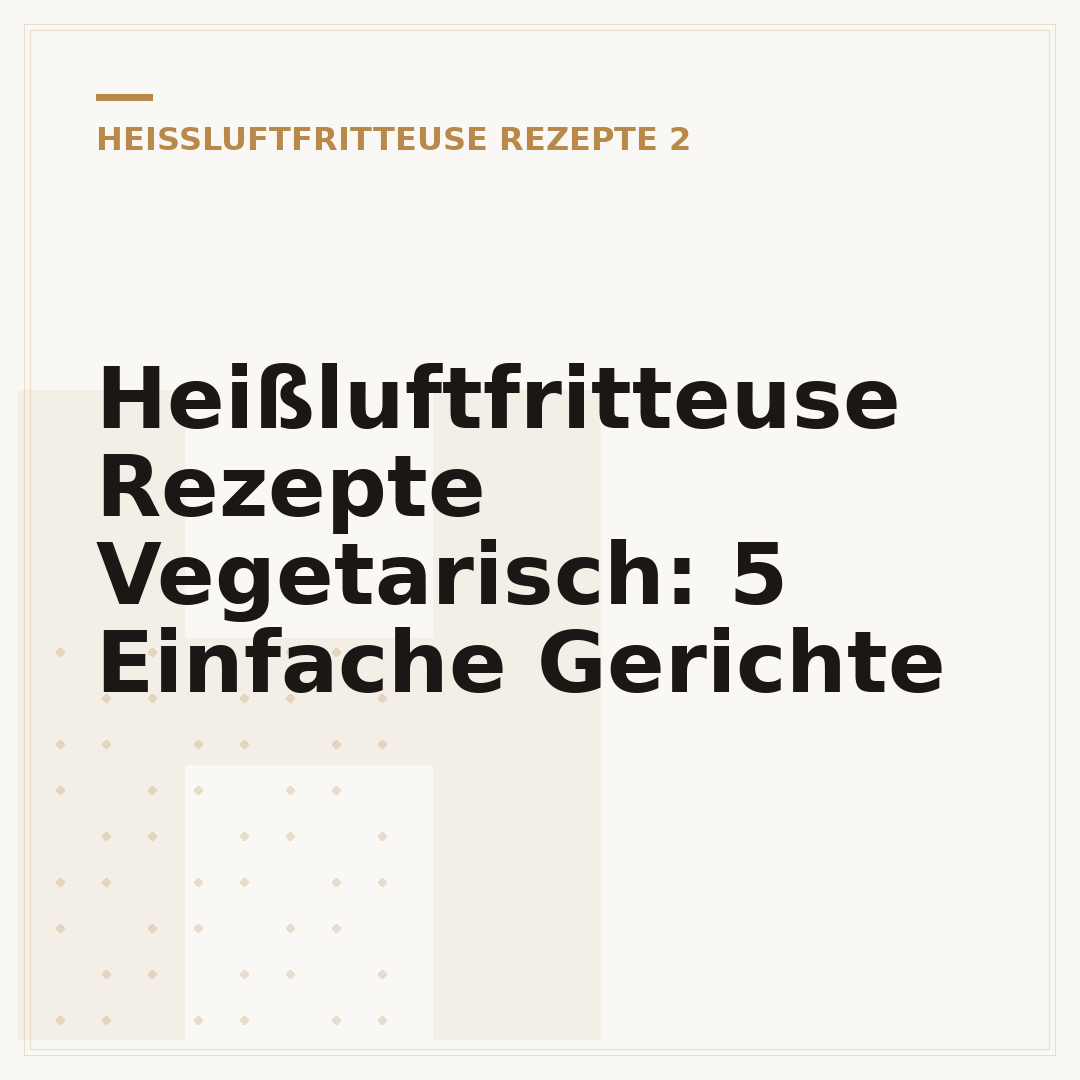 Heißluftfritteuse Rezepte Vegetarisch: 5 Einfache Gerichte