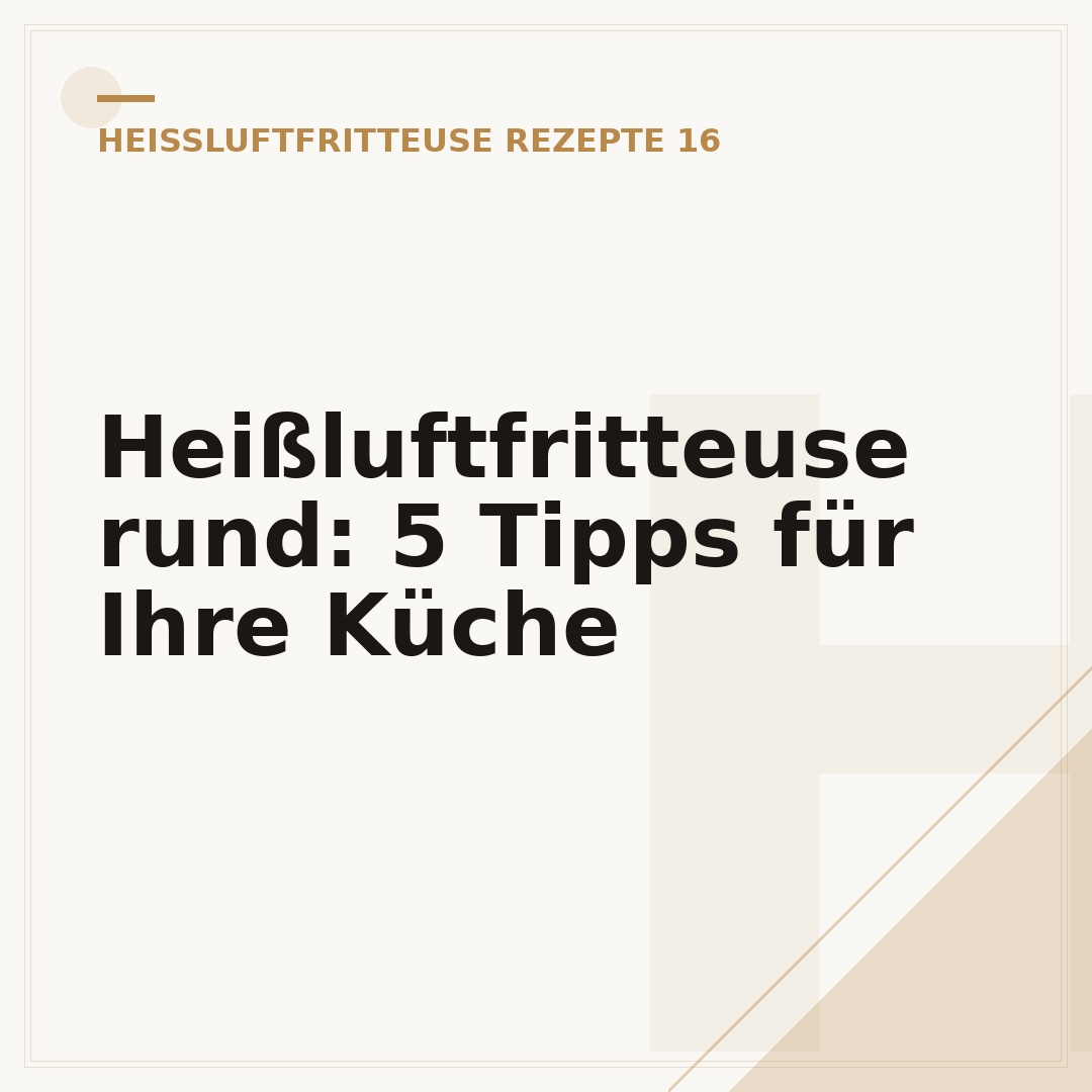 Heißluftfritteuse rund: 5 Tipps für Ihre Küche