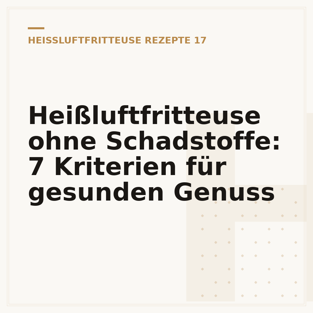 Heißluftfritteuse ohne Schadstoffe: 7 Kriterien für gesunden Genuss