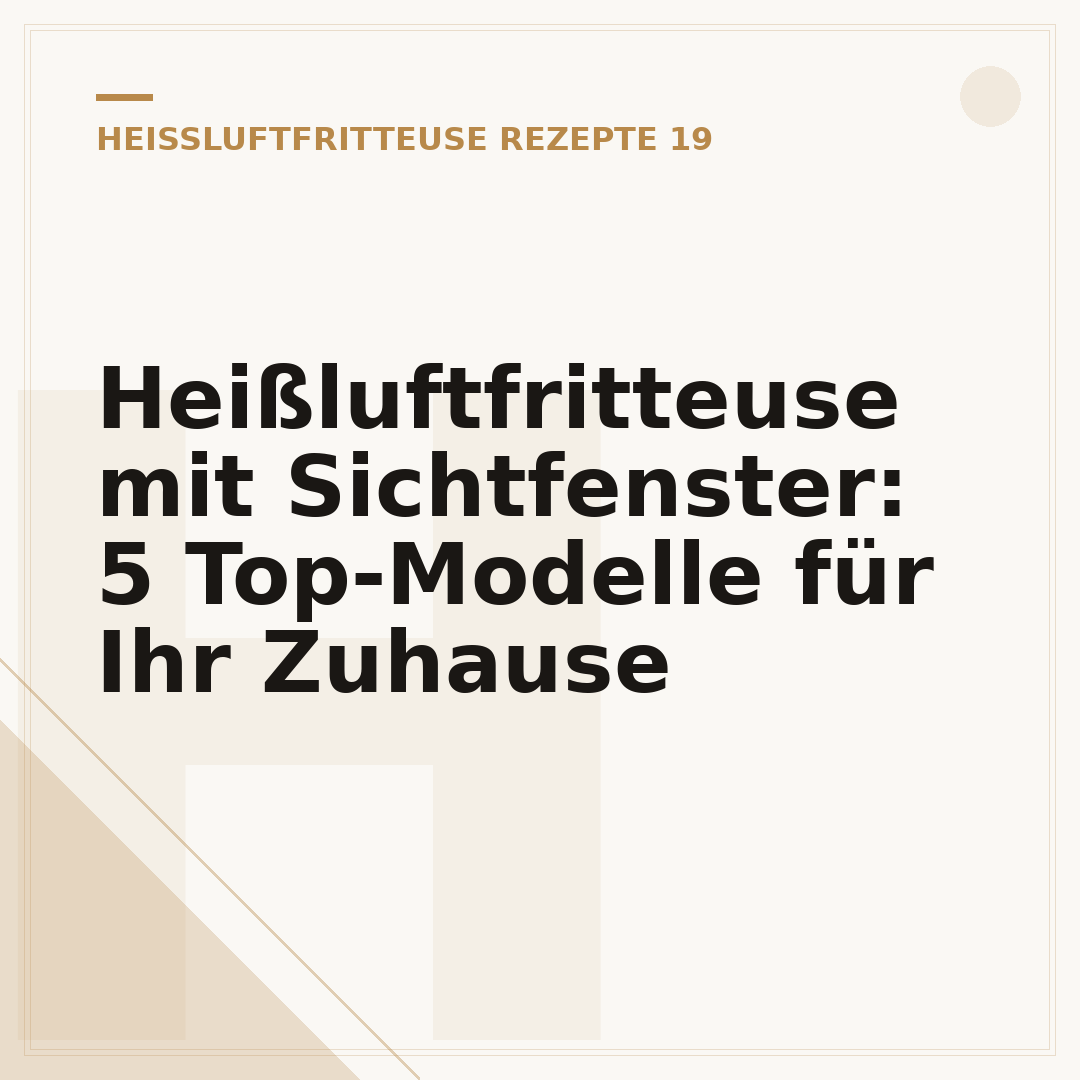 Heißluftfritteuse mit Sichtfenster: 5 Top-Modelle für Ihr Zuhause