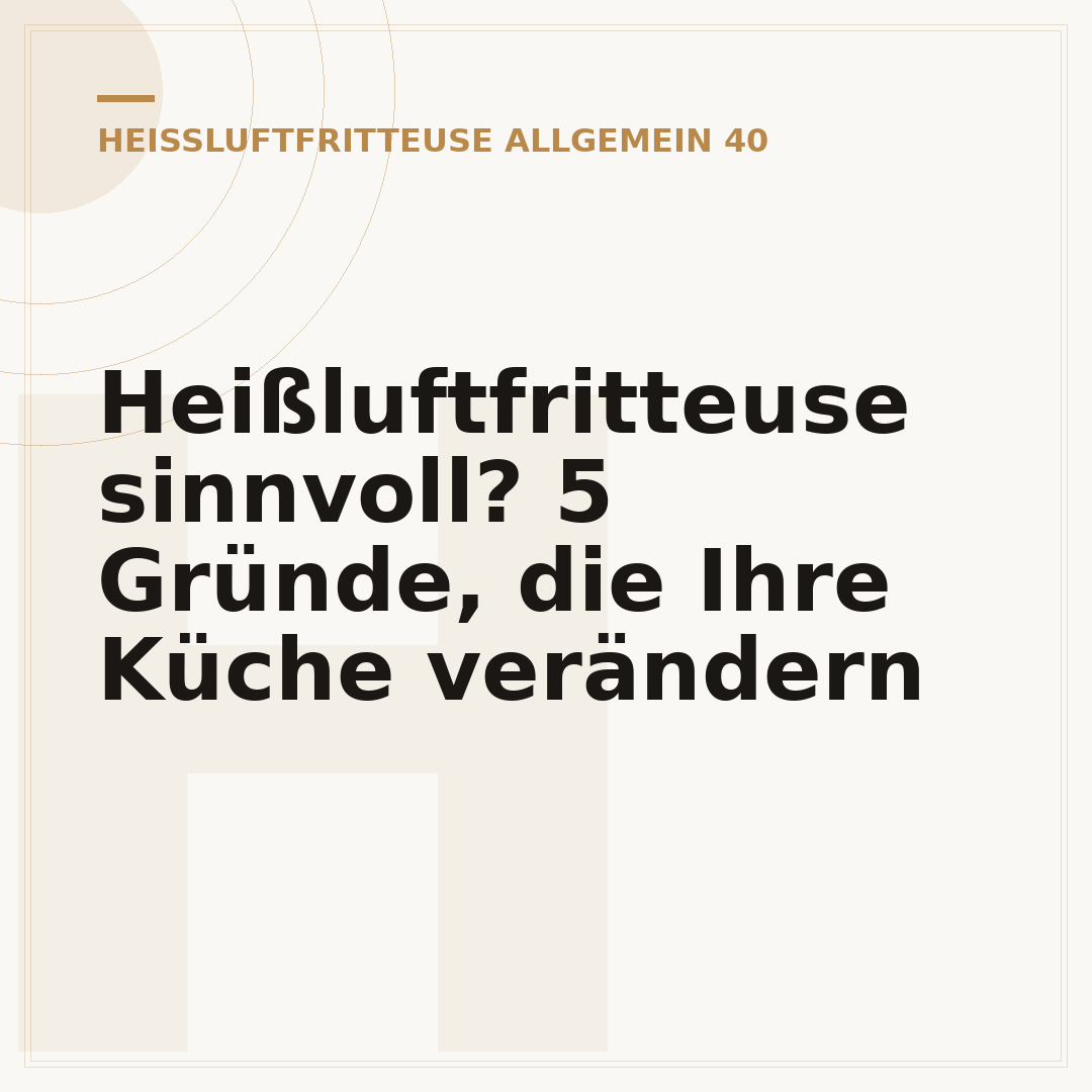 Heißluftfritteuse sinnvoll? 5 Gründe, die Ihre Küche verändern