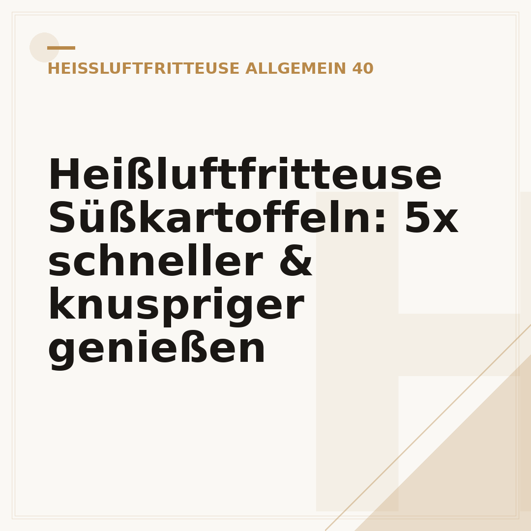 Heißluftfritteuse Süßkartoffeln: 5x schneller & knuspriger genießen